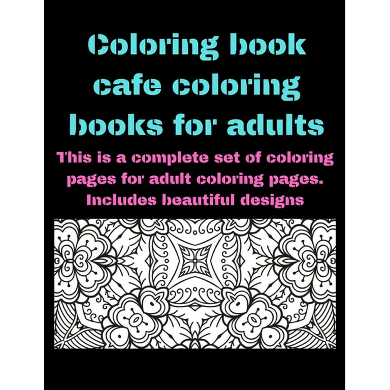 Coloring Pages Design for an Adults: Coloring book cafe coloring books for  adults : This is a complete set of coloring pages for adult coloring pages.  Includes beautiful designs (Coloring Pages Design