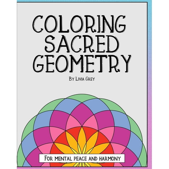 Coloring Sacred Geometry (Paperback) by Livia Grey