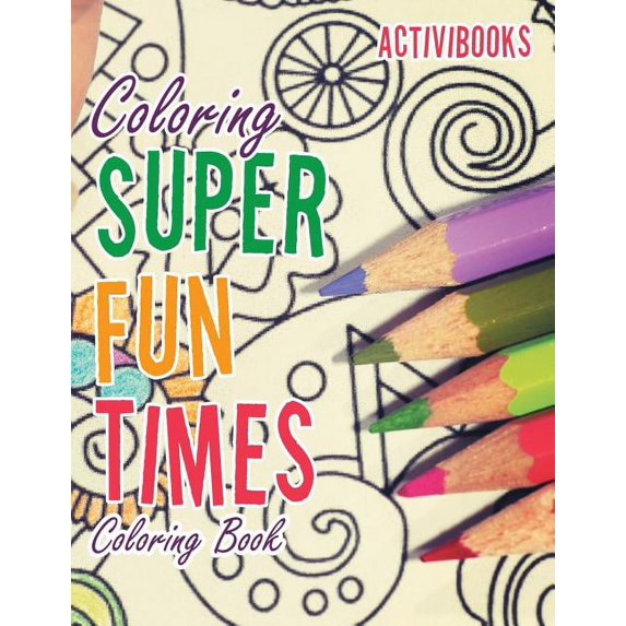 Coloring Super Fun Times Coloring Book, (Paperback)