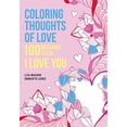 thumbnail image 1 of Pre-Owned Coloring Thoughts of Love: 100 Messages to Say I Love You (Paperback) 162686859X 9781626868595, 1 of 1
