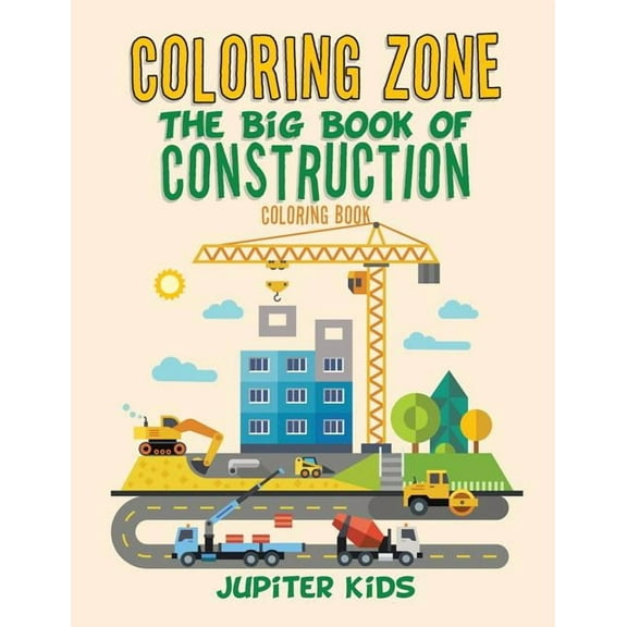 Coloring Zone: The Big Book of Construction Coloring Book (Paperback)