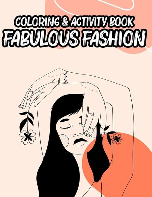 Coloring &amp; Activity Book Fabulous Fashion: Coloring And Sketching Sheets For Fashionistas And Designers, A Collectio, (Paperback)