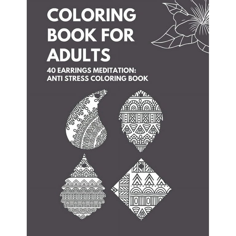Coloring book for Adults: 40 Earrings Meditation Anti Stress Coloring Book:  Over 40 Vintage Earrings Designs to Color! for Coloring pencils (Paperback)  