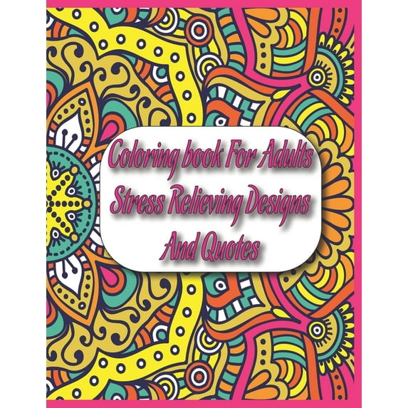 Coloring book For Adults Stress Relieving Designs And Quotes (Paperback)