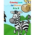 thumbnail image 1 of Coloring book for Animals A to Z: A Fun Alphabet Letter & Coloring Activity Book for Toddlers and Kids Ages 3-6, (Paperback), 1 of 1