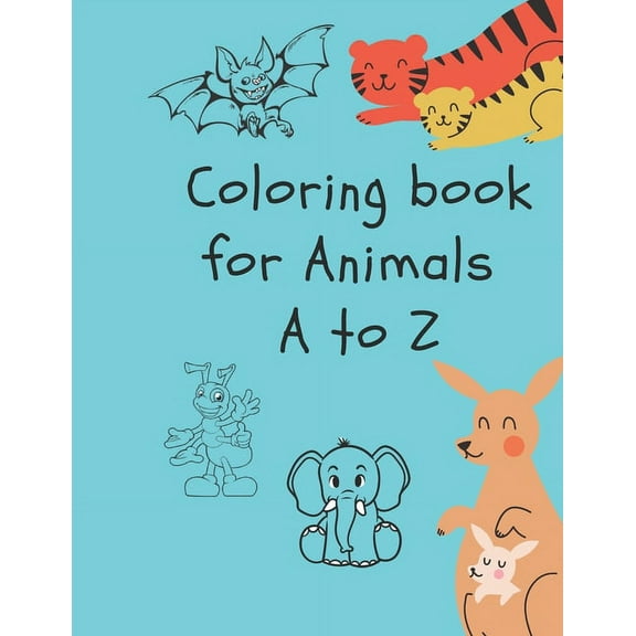 Coloring book for Animals A to Z: A Fun Alphabet Letter & Coloring Activity Book for Toddlers and Kids Ages 3-6 (Paperback)