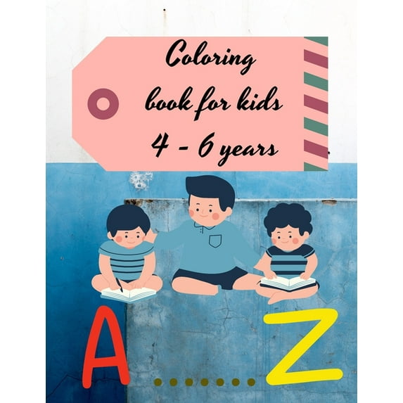 Coloring book for kids 4 - 6 years: Amazing coloring book to learn the alphabet, (Paperback)