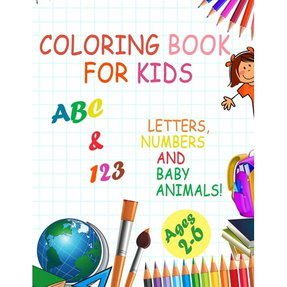 Coloring book for kids, Letters, Numbers and baby Animals! ABC & 123 Ages 2-6: 2020 high-quality black&white Numbers, Alphabet, Animals coloring book