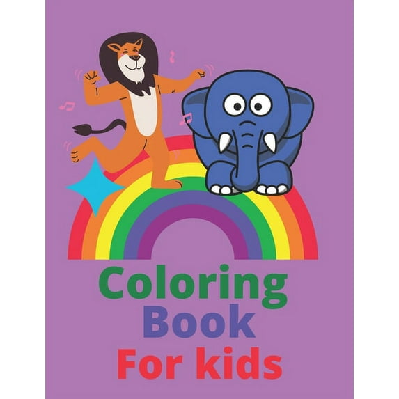 Coloring book for kids : awesome animals coloring book for kids ages 3-8 color your favorite animal, unicorn, tiger, lion, zibra, elephant, cat, dog wolf, fox, (Paperback)