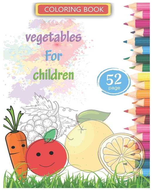 Coloring book vegetables For children: 52 Big and Simple Images, Ages 2-7, Preschool, (Paperback)