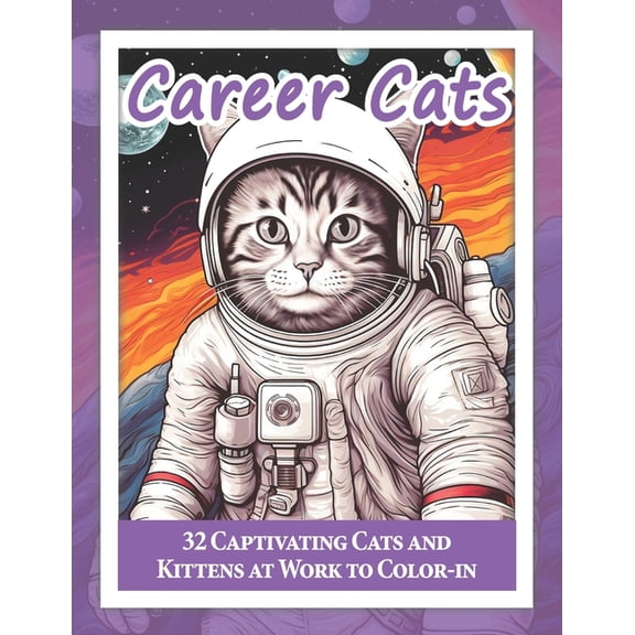 Coloring in Career Cats: 32 Captivating Cats and Kittens at Work to Color-in, (Paperback)