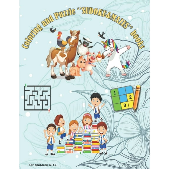 Coloring and puzzle ''SUDOKU&MAZES'' books for children 6-12: Coloring (Animals, LICORN), Sudoku, Maze, Drawning paper ., (Paperback)