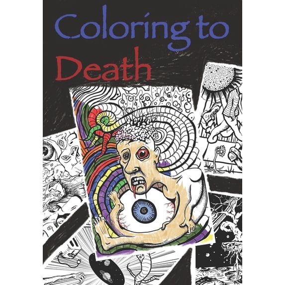 Coloring to Death: Coloring to Death: The End (Paperback)