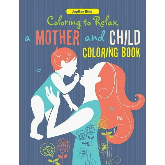 Coloring to Relax, a Mother and Child Coloring Book (Paperback)