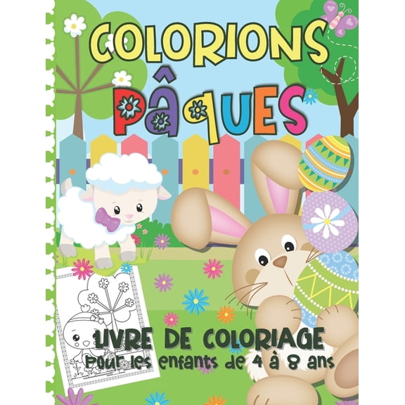 Colorions Pques - Livre de Coloriage pour Enfants de 4  8 Ans: Oeufs de Pques, Lapins, Agneaux & Plus  Colorier, (Paperback)