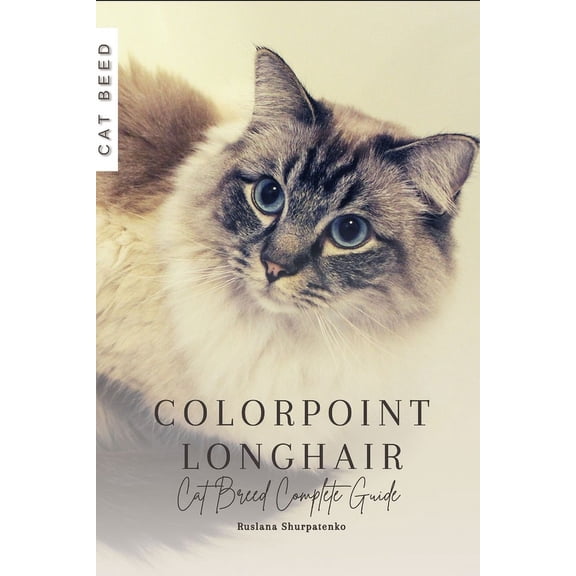 Colorpoint Longhair: Cat Breed Complete Guide (Paperback)