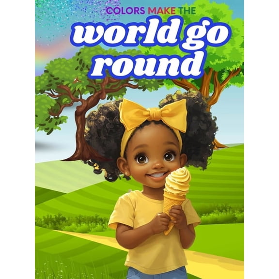 Colors Make The World Go Round, (Paperback)