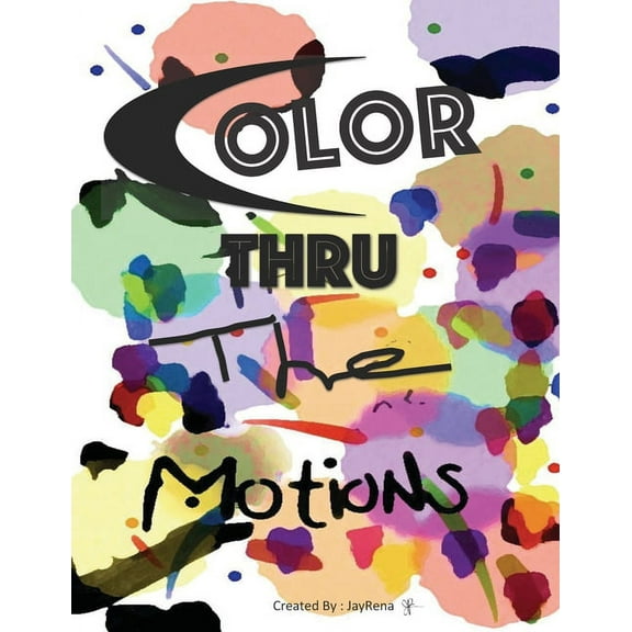Colors Thru The Motions: Color Therapy (Paperback)