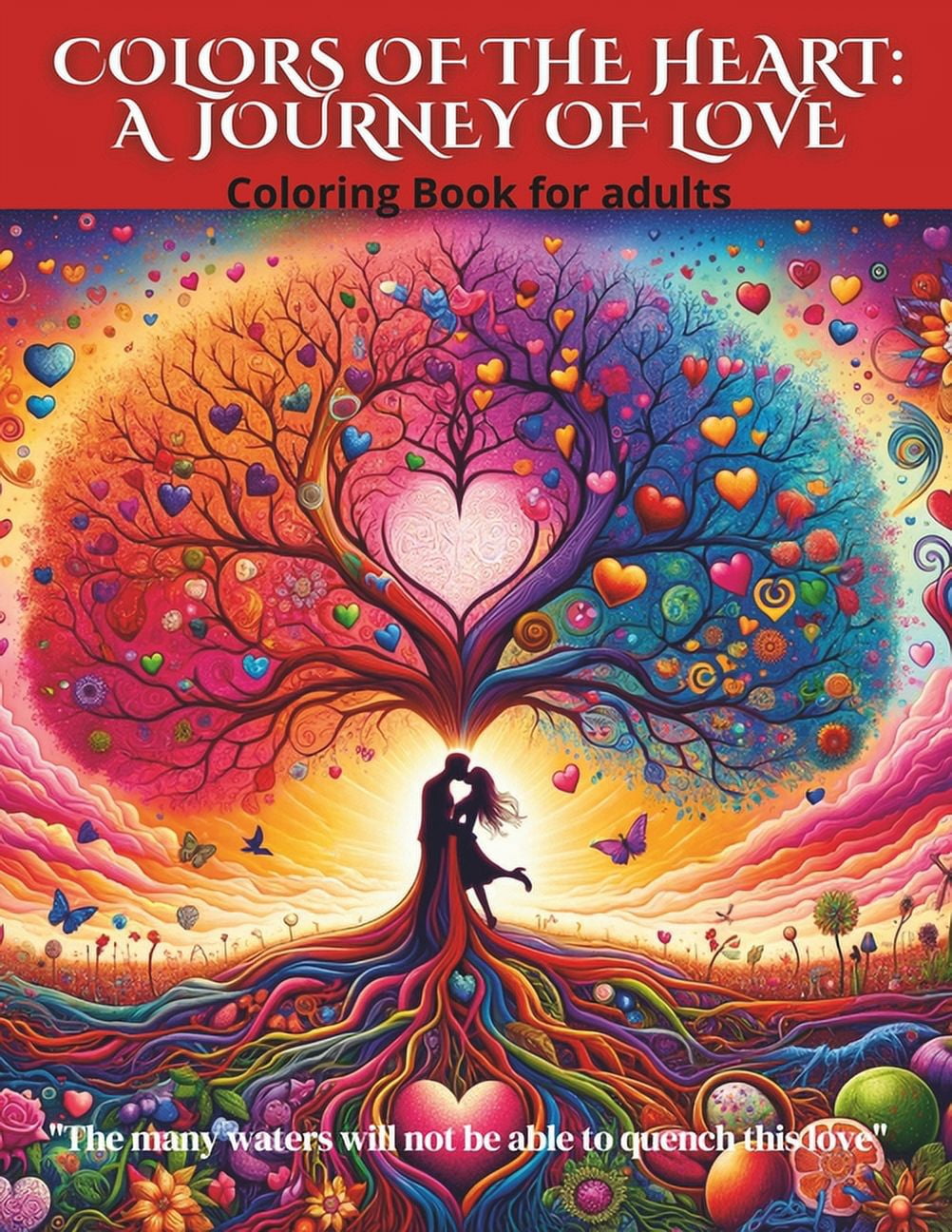 Colors of the Heart: A Journey of Love: The many waters will not be able to quench this love, adult coloring book with 122 pages (Paperback)