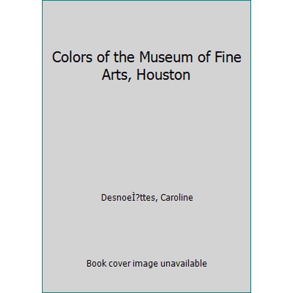 Pre-Owned Colors of the Museum of Fine Arts, Houston (Hardcover) 089090121X 9780890901212