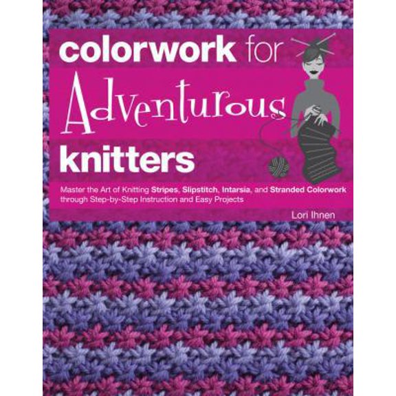 Pre-Owned Colorwork for Adventurous Knitters: Master the Art of Knitting Stripes, Slipstitch, Intarsia, and Stranded Colorwork Through Step-By-Step Instruction (Spiral-bound) 1589237064 9781589237063