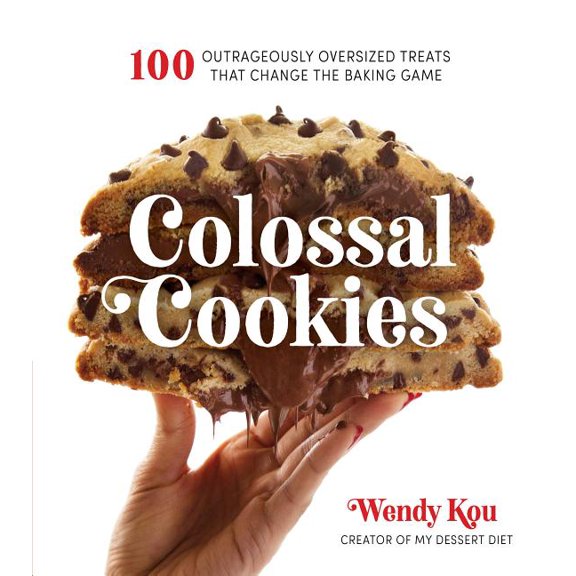 Colossal Cookies : 100 Outrageously Oversized Treats That Change the Baking Game (Paperback)
