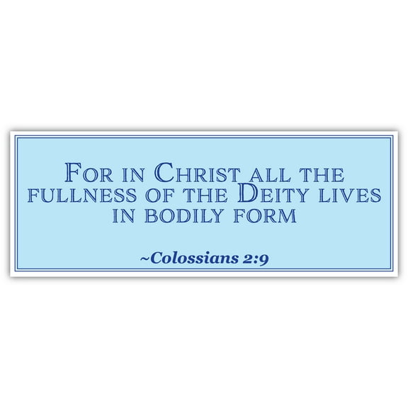 Colossians 2:9 | For in Christ all the fullness of the Deity lives in bodily form | Car Sticker 3x8 inches