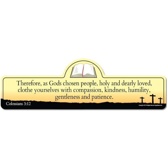 Colossians 3:12 Bible Verse Sign | Therefore as Gods chosen people holy and dearly loved clothe yourselves with compassion kindness humility gentleness and patience.