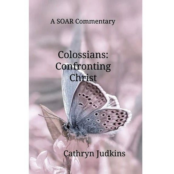 Colossians: Confronting Christ (Paperback)