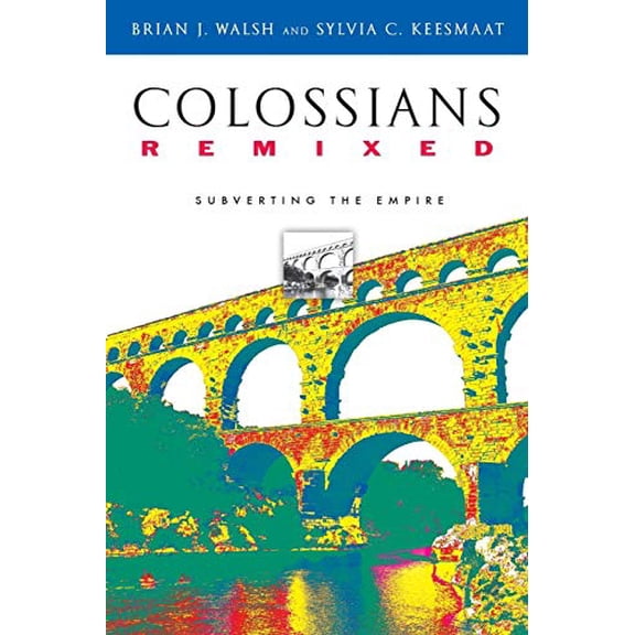 Pre-Owned Colossians Remixed: Subverting the Empire (Paperback) 0830827382 9780830827381