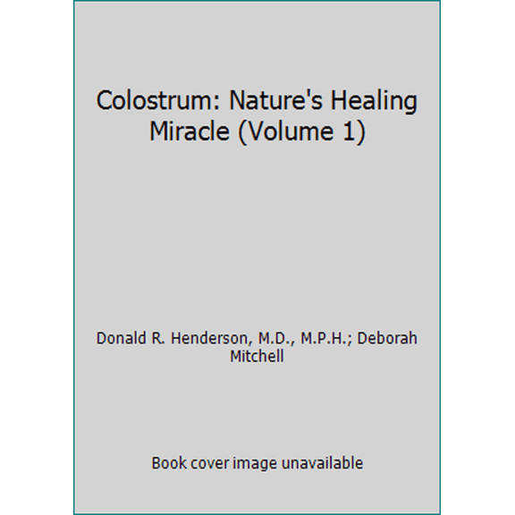 Pre-Owned Colostrum: Nature's Healing Miracle (Volume 1) (Paperback) 0967651409 9780967651408