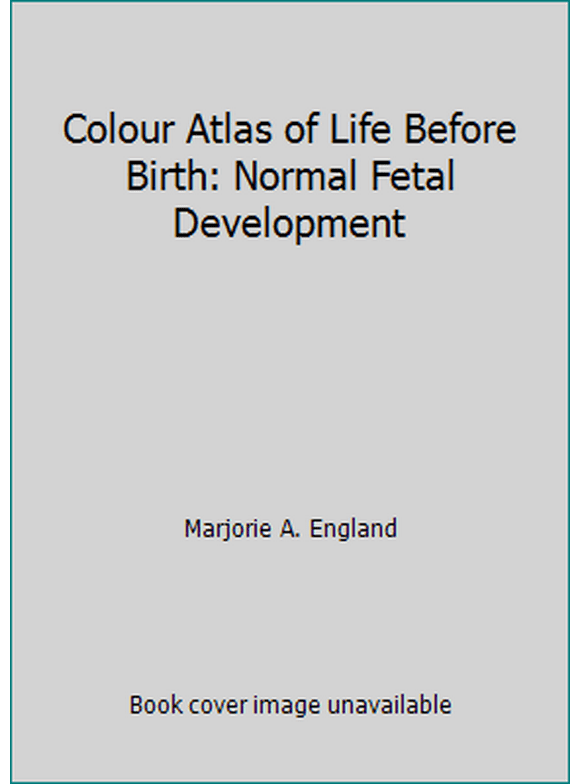 Pre-Owned Colour Atlas of Life Before Birth: Normal Fetal Development (Paperback - Used)