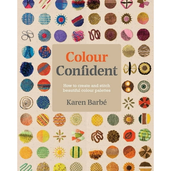 Colour Confident Stitching : How to Create Beautiful Colour Palettes (Paperback)
