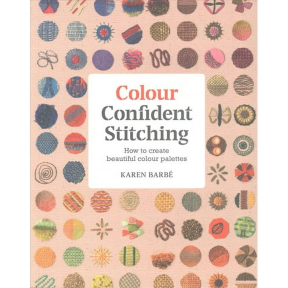 Pre-Owned Colour Confident Stitching: How to Create Beautiful Colour Palettes (Paperback) 1910258652 9781910258651