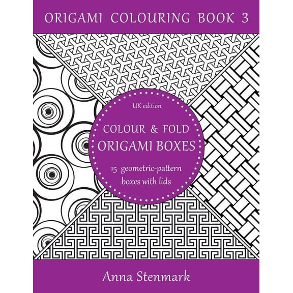 Origami Colouring Book Colour & fold origami boxes - 15 geometric-pattern boxes with lids: UK edition, Book 3, (Paperback)