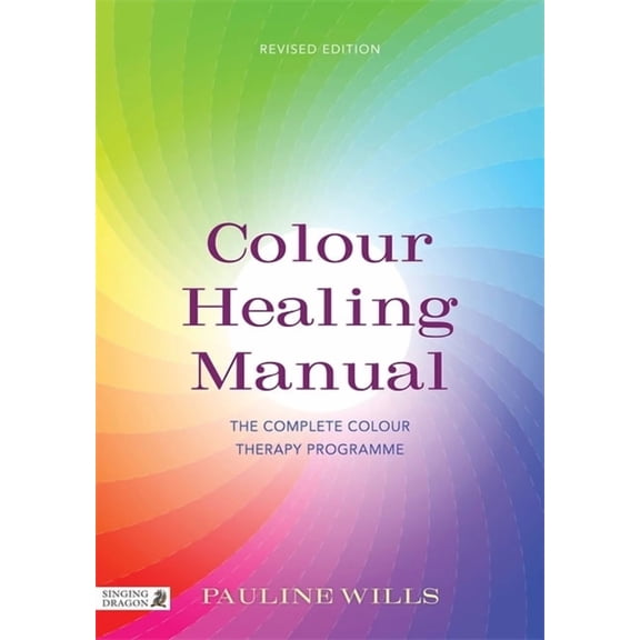 Colour Healing Manual: The Complete Colour Therapy Programme Revised Edition, (Paperback)