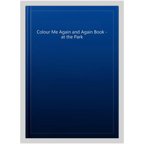 Colour Me Again and Again Book - at the Park