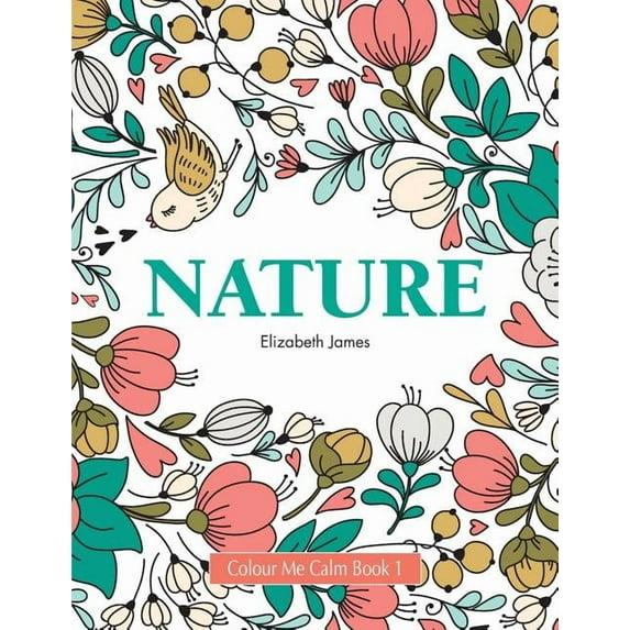 Colour Me Calm Book 1: Nature, (Paperback)