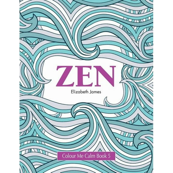 Colour Me Calm Book 5: Zen (Paperback)