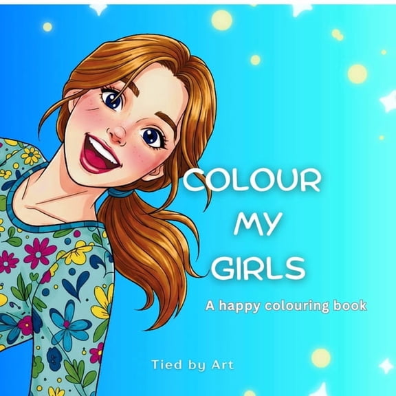 Colour My Girls: A Happy Colouring Book, (Paperback)