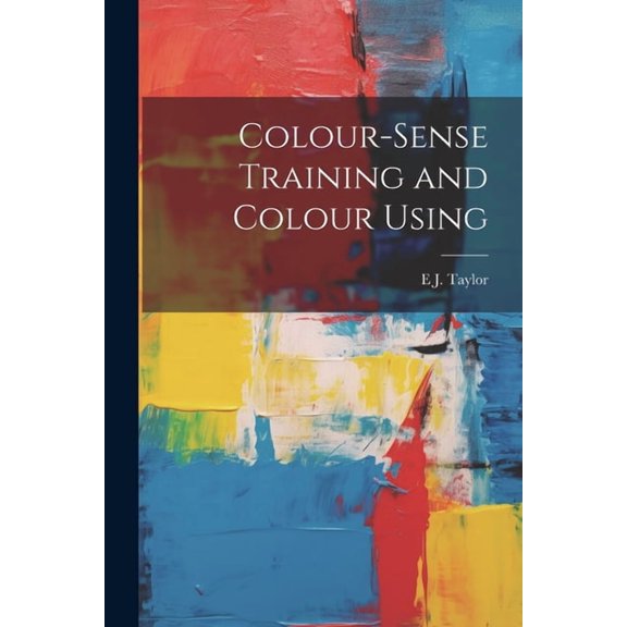 Colour-Sense Training and Colour Using (Paperback)