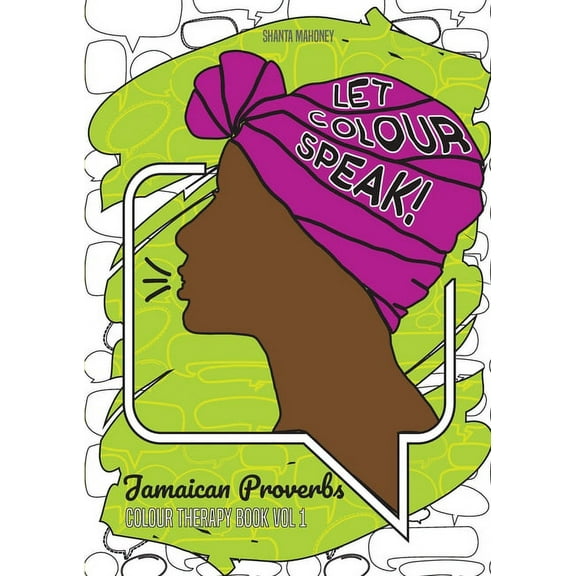 Colour Therapy Let Colour Speak: Jamaican Proverbs, Book 1, (Paperback)