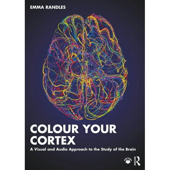 Colour Your Cortex: A Visual and Audio Approach to the Study of the Brain, (Paperback)