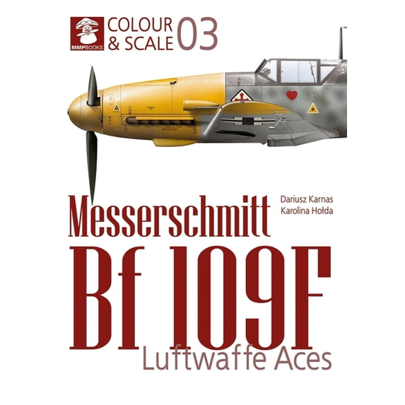 Colour & Scale Messerschmit Bf 109 F. Luftwaffe Aces, (Paperback)