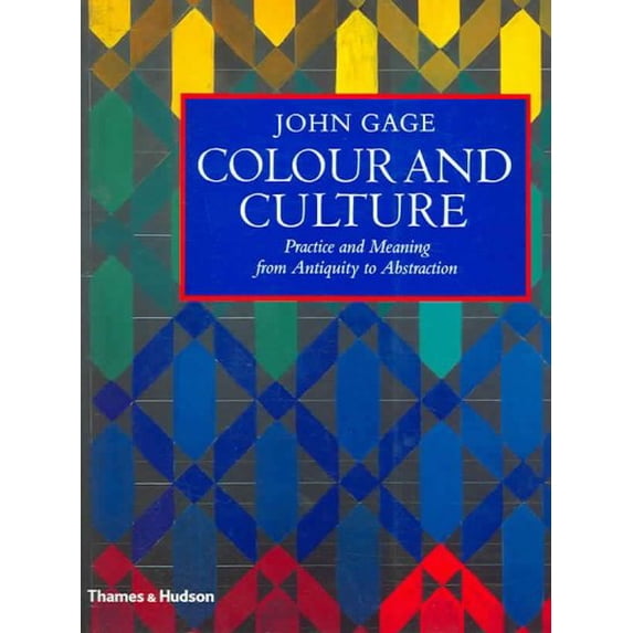 Colour and Culture: Practice and Meaning From Antiquity to Abstraction