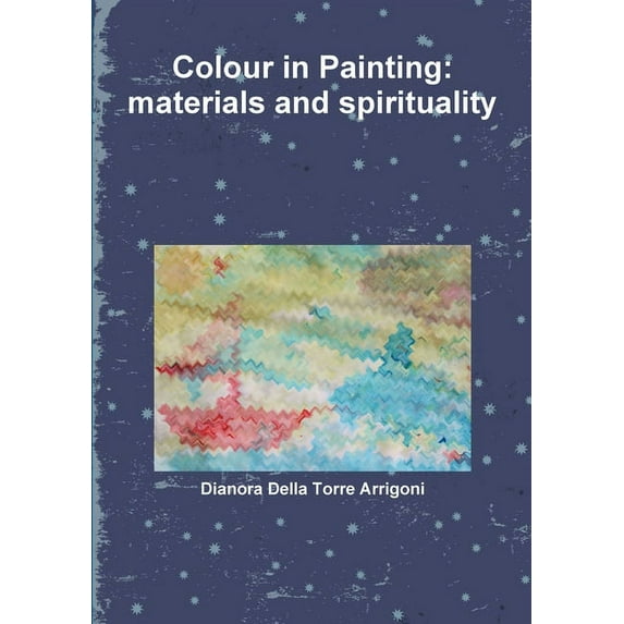 Colour in Painting: materials and spirituality, (Paperback)