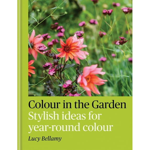 Colour in the Garden: Stylish Ideas for Year-Round Colour, (Hardcover)