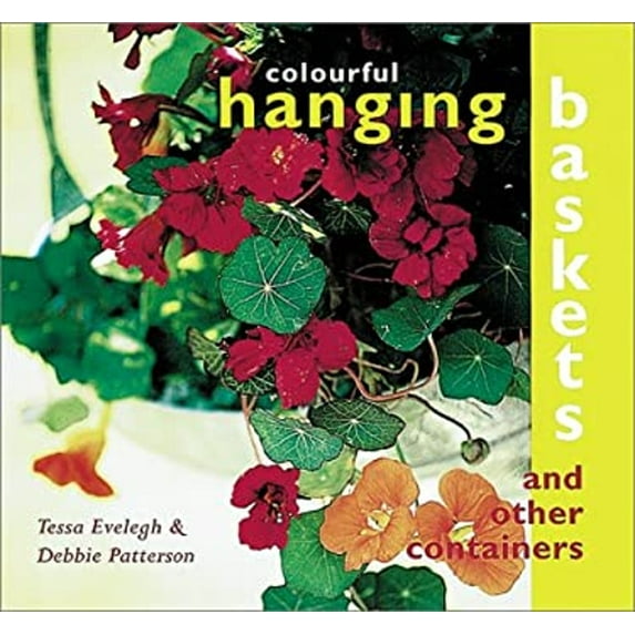 Pre-Owned Colourful Hanging Baskets: And Other Containers (Paperback) by Tessa Evelegh, Debbie Patterson