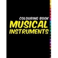 thumbnail image 1 of Colouring Book: MUSICAL INSTRUMENTS: Beautiful instruments. 32 Beautiful instruments!, (Paperback), 1 of 1