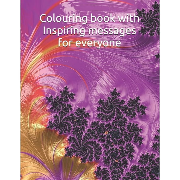Colouring book with Inspiring messages for everyone, (Paperback)